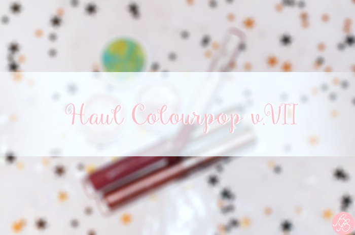 Haul Colourpop v.VII