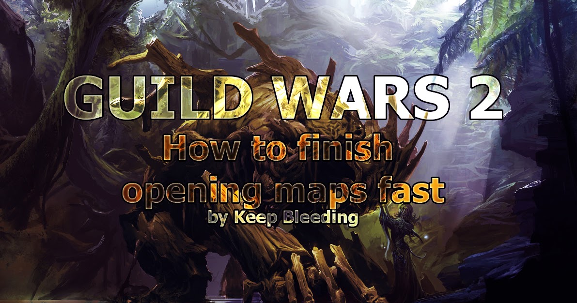 Guild Wars 2 Data: Guild Wars 2 - How to finish opening maps fast by