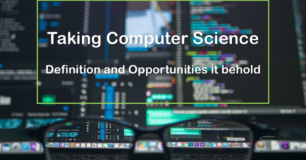 Taking Computer Science Definition and Opportunities it behold CSWire