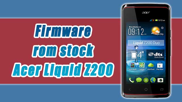 rom stock Acer Liquid Z200 rom stock Acer Liquid Z200