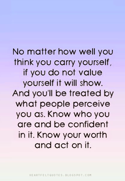 Know your worth and act on it. | Heartfelt Love And Life Quotes