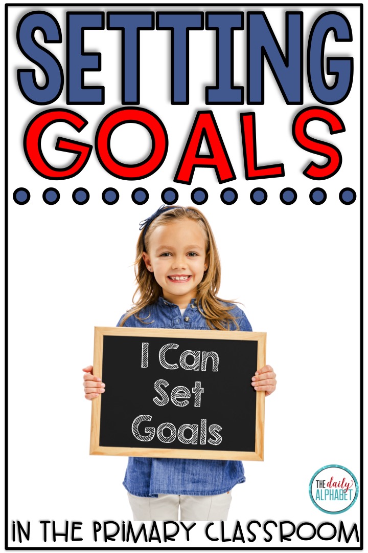 Setting Goals in the Primary Classroom The Daily Alphabet