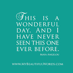 maya angelou wonderful quotes today gratitude words beauty seen morning never before let enjoy days quotesgram each sayings angelo ever