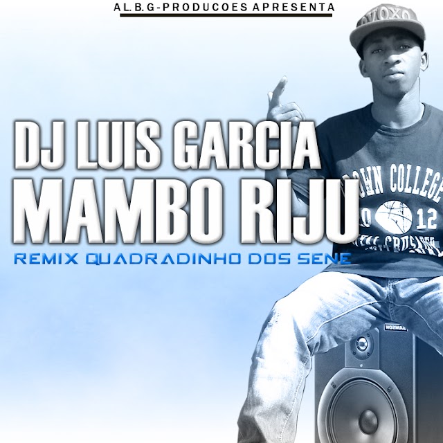 Mambo Rijo Remix "Quadradinho dos Sene" - Dj Luis Garcia (Prod.by Dj Garcia) (Download Free)