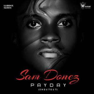 (Music) Sam Donez - Pay Day (Shout Out)
