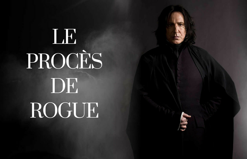 Touche Pas A Mes Bouquins Le Proces De Rogue Chapitre Iii Severus Rogue Albus Dumbledore Ou Comment Rogue A T Il Ete Contraint De Porter La Culpabilite De L Assassinat De