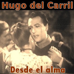 Hugo del Carril - Desde el alma letra y acordes de guitarra y piano, vals