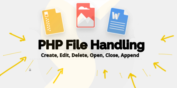 PHP File Handling - Create, Edit, Delete, Open, Close, Append PHP File Handling - Create, Edit, Delete, Open, Close, Append