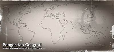 Pengertian Ilmu Geografi (Menurut Para Ahli dan Bahasa) | http://www.mata-pelajaran-geografi.blogspot.com Pengertian Geografi, Apa itu Geografi, Definisi Geografi, Pengertian Geografi Menurut Para Ahli, Pengertian Geografi Menurut Bahasa, Pengertian Geografi Menurut Istilah.