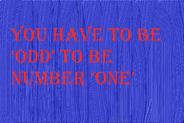 You-have-to-be-‘ODD’-to-be-number-‘ONE’