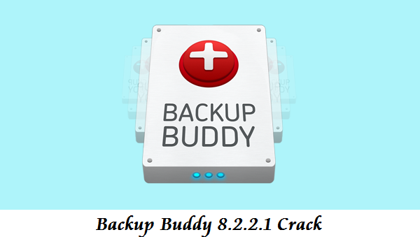 Backup Buddy 8.2.2.1 Crack Download Backup Buddy 8.2.2.1 Crack Download