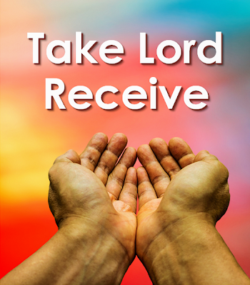 Outstretched hands - take Lord recieve me