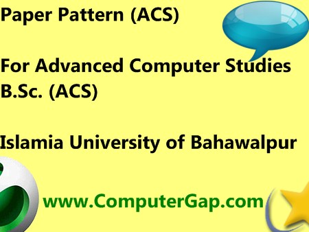 Paper Pattern For ACS, B.Sc. Advanced Computer Studies, Islamia University Bahawalpur