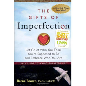 The Gifts of Imperfection: Let Go of Who You Think You're Supposed to Be and Embrace Who You Are, b