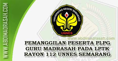 Pemanggilan Peserta PLPG Guru Madrasah Pada LPTK Rayon 112 UNNES Semarang