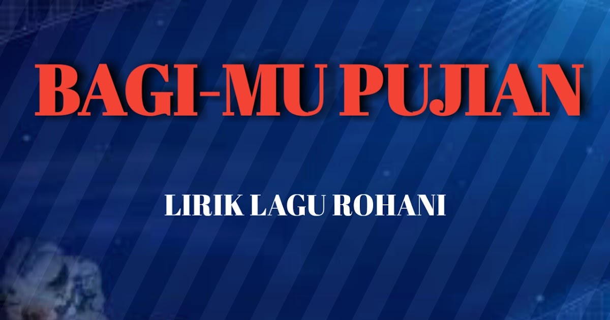 BAGIMU PUJIAN Lirik Lagu Rohani Lagu Rohani Kristen