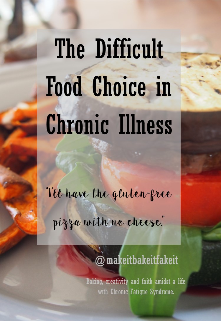 Make it, Bake it, Fake it The Difficult Food Choice in Chronic Illness