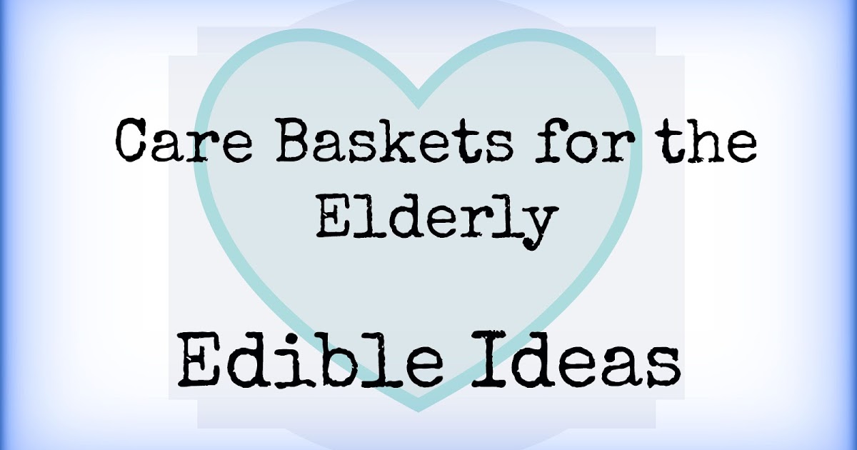 Gift basket for the elderly (and why kids should be around the elderly)