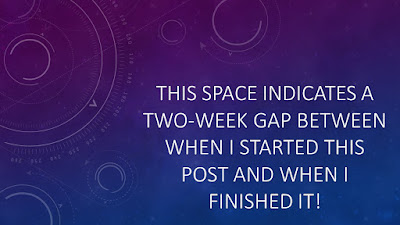 Image reads:  "BLANK SPACE INDICATES A TWO-WEEK GAP BETWEEN WHEN I STARTED THIS POST AND WHEN I FINISHED IT!"