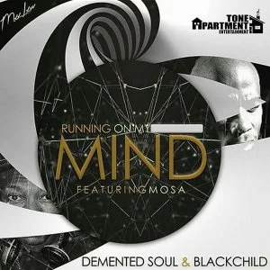 Demented Soul, BlackChild, Mosa - Running On My Mind (Original Mix)