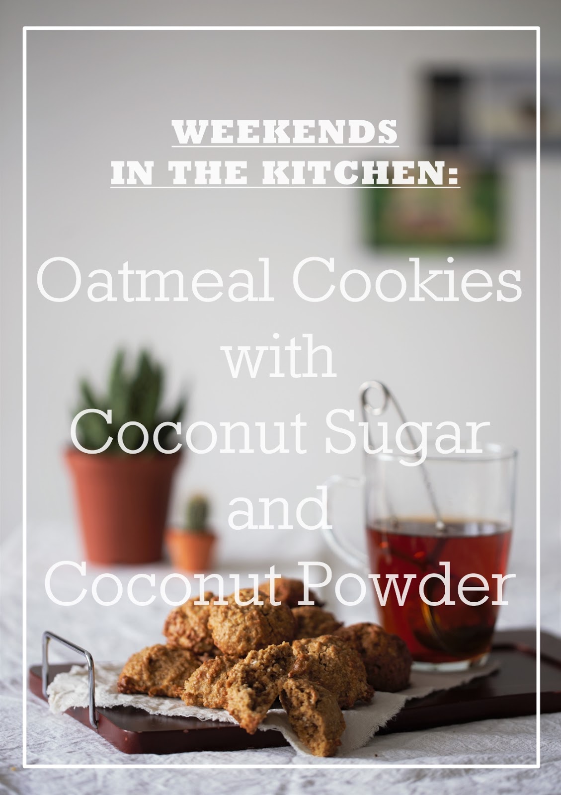 WEEKENDS IN THE KITCHEN oatmeal cookies with coconut sugar & coconut