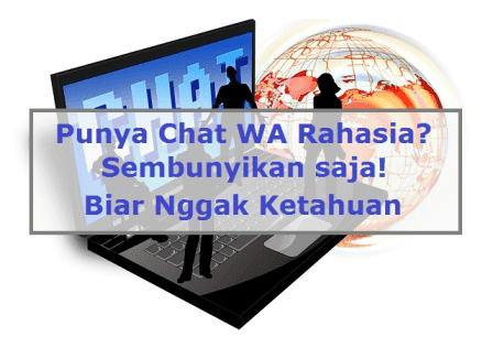 Dijamin Aman! Begini Cara Sembunyikan Chat Rahasia Whatsapp