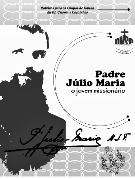 PADRE JÚLIO MARIA, um jovem missionário