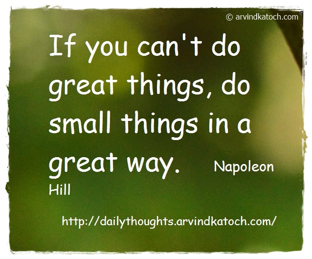 Daily thought, quote, Great things, small things