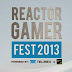 Reactor Gamer Fest 2013 | Un evento de videojuegos y entretenimiento pensado en unir a la comunidad gamer