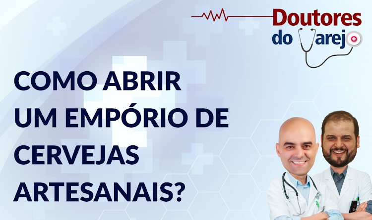 Como abrir um empório de cervejas artesanais? - Doutores do Varejo - S01E08