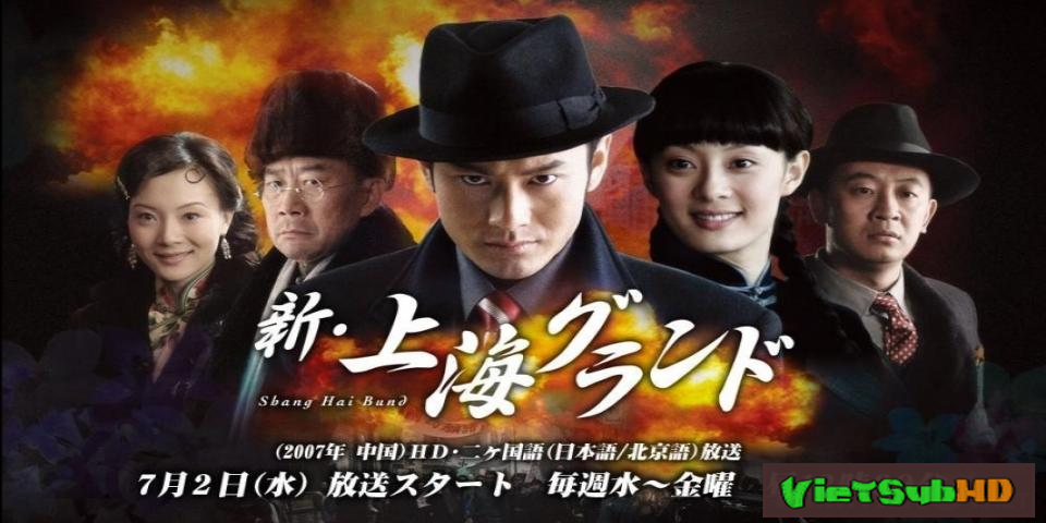 Phim Tân Máu Nhuộm Bến Thượng Hải Hoàn tất (35/35) Lồng tiếng HD | Shanghai Bund 2007