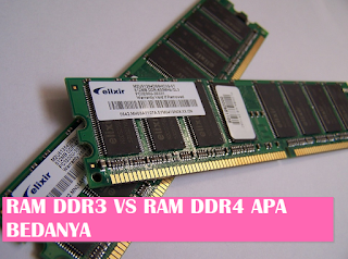 Wajib SIMAK!! Perbedaan RAM Memori DDR3 Dan DDR4