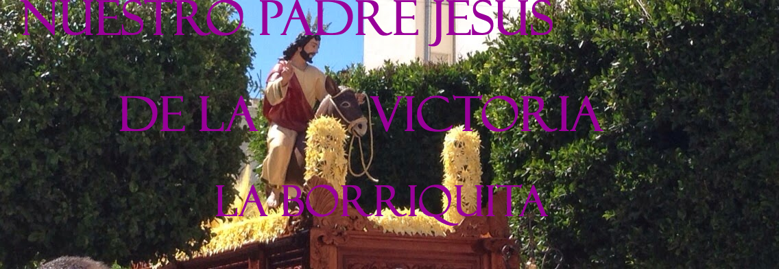 NUESTRO PADRE JESÚS DE LA VICTORIA. LA BORRIQUITA