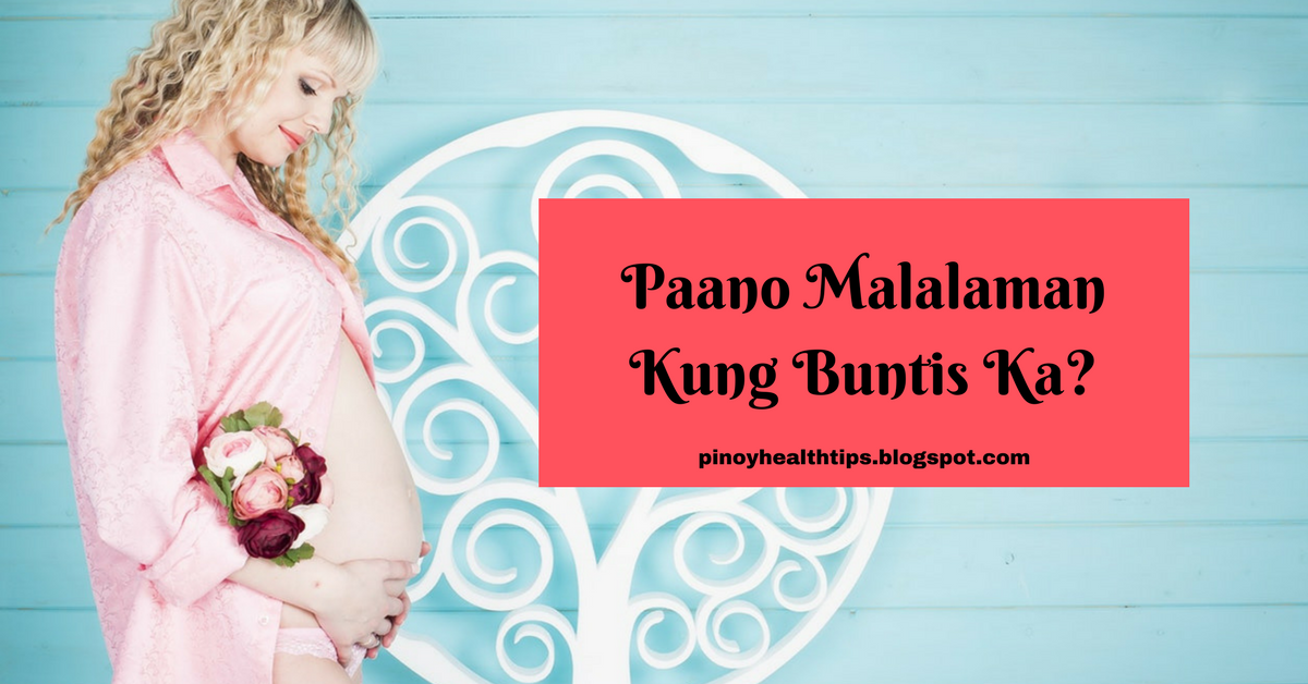 Pinoy Health Tips: Paano Malalaman Kung Buntis Ka?