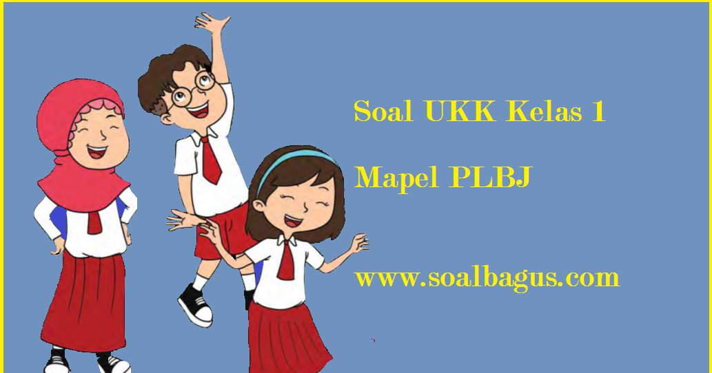 Soal Ukk Uas Kelas 1 Plbj Semester 2 Genap Soalbagus Com