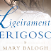 Ligeiramente Perigosos, último livro da saga de Mary Balogh, chega ao Brasil!