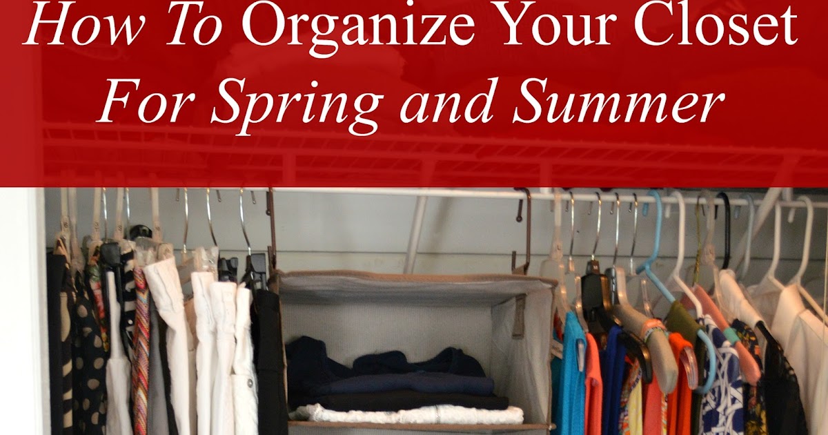 Organizing Your Closet For Spring And Summer Exquisitely Unremarkable