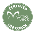 I am a Certified Martha Beck Life Coach