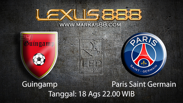 BOLA88 - PREDIKSI BOLA GUINGAMP VS PARIS SAINT GERMAIN 18 AGUSTUS 2018 ( FRENCH LIGUE 1 )