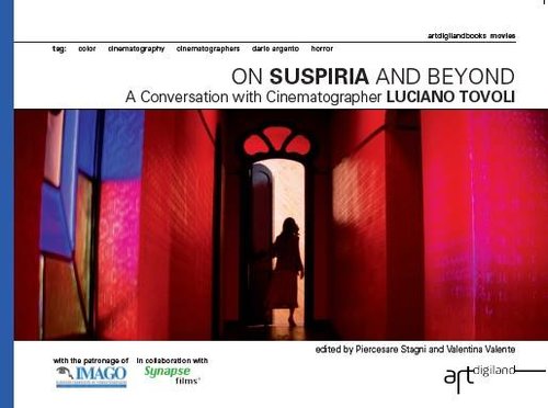 STAGNI/VALENTE - ON SUSPIRIA AND BEYOND: A CONVERSATION WITH CINEMATHOGRAPHER LUCIANO TOVOLI