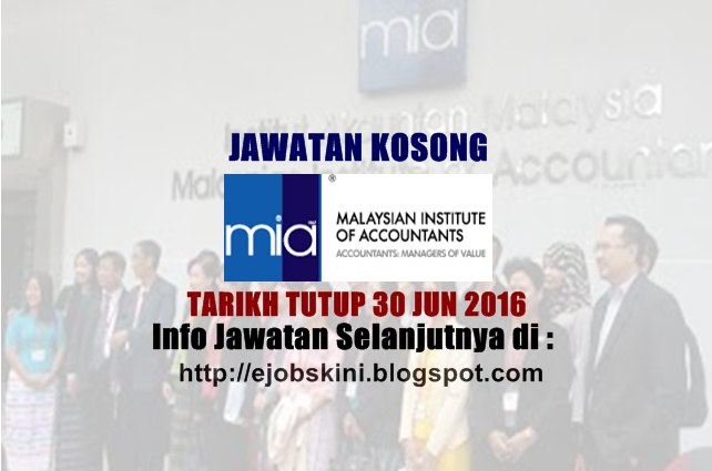Jawatan Kosong Institut Akauntan Malaysia (MIA)  30 Jun 2016
