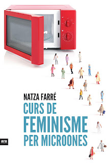 Natza Farré: Curs de feminisme per a microones