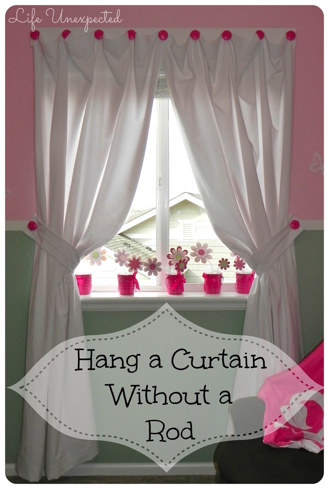 Life Unexpected How To Hang A Curtain Without Rod I Had Done Something Very Similar In Ella S Room So Decided To Do It Again Our Living Here How Hang Curtains Without A Rod