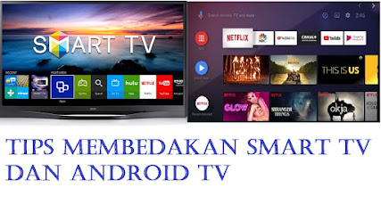 Tips Membedakan Smart TV dan Android TV