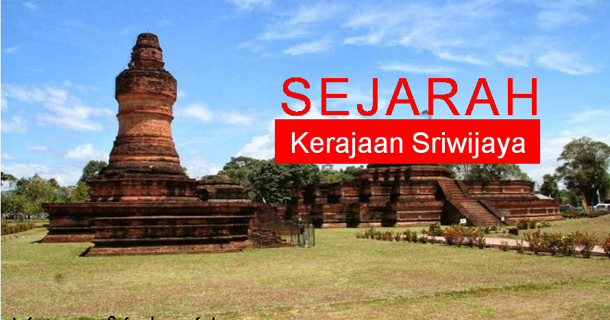 Kerajaan Sriwijaya Beserta Sebelas Rajanya Yang Terkenal