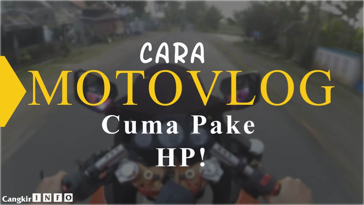 Motovlog Dengan HP Motovlog Dengan HP