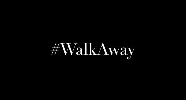 #WalkAway