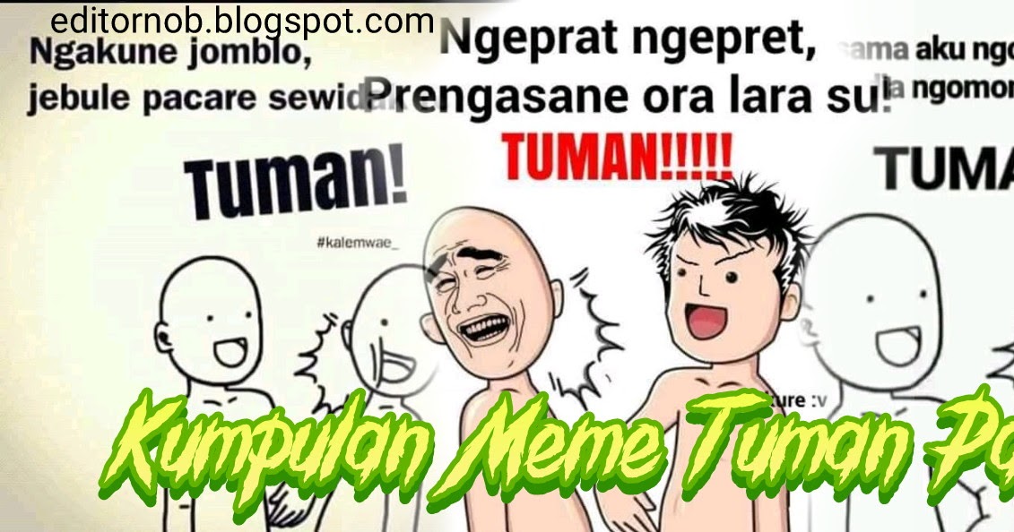 Kumpulan Meme Tuman Yang Sedang Viral Part 2 Editor Noob Kumpulan Meme Tuman Yang Sedang Viral Part 2 Editor Noob
