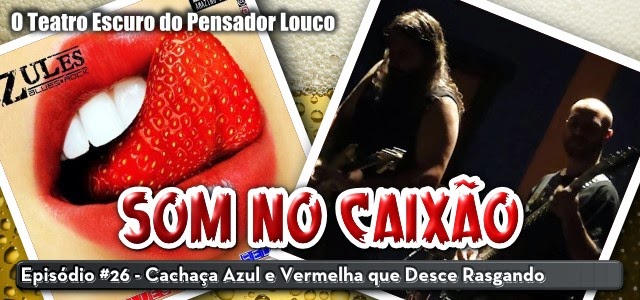 Som no Caixão #26 - Cachaça Azul e Vermelha que Desce Rasgando episode artwork