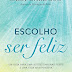 Pergaminho | Opinião - "Escolho ser Feliz" de Sara Cardoso